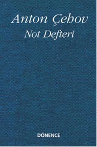Not Defteri - Anton Pavloviç Çehov - Dönence Basım ve Yayın Hizmetleri