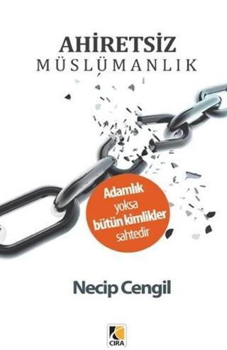 Ahiretsiz Müslümanlık - Necip Cengil - Çıra Yayınları