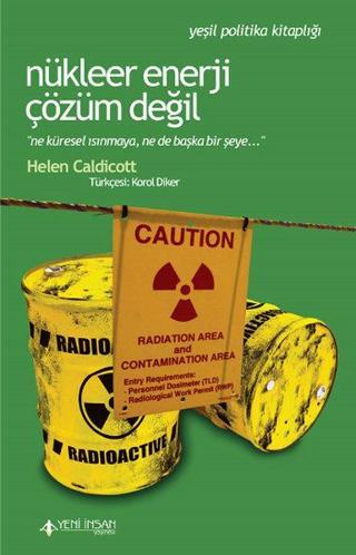 Nükleer Enerji Çözüm Değil - Helen Caldicott - Yeni İnsan Yayınevi