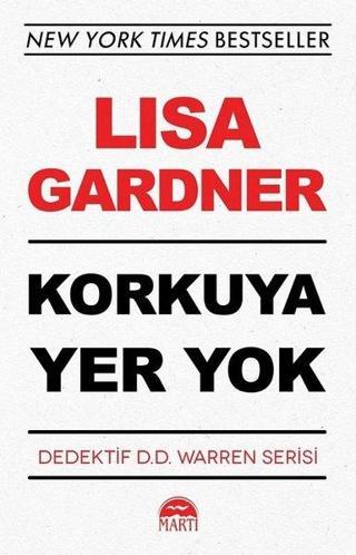 Korkuya Yer Yok - Lisa Gardner - Martı Yayınları Yayınevi