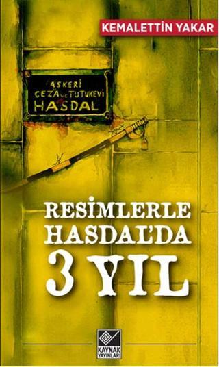 Resimlerle Hasdal'da 3 Yıl - Kemalettin Yakar - Kaynak Yayınları