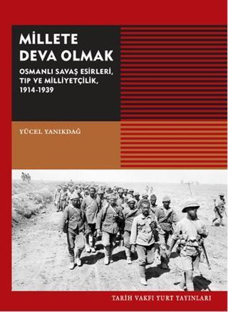 Millete Deva Olmak - Yücel Yanıkdağ - Tarih Vakfı Yurt Yayınları