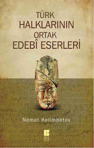 Türk Halklarının Ortak Edebi Eserleri - Nemat Kelimbetov - Bilge Kültür Sanat