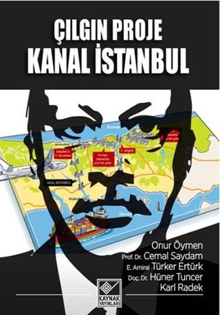 Çılgın Proje Kanal İstanbul - Türker Ertürk - Kaynak Yayınları