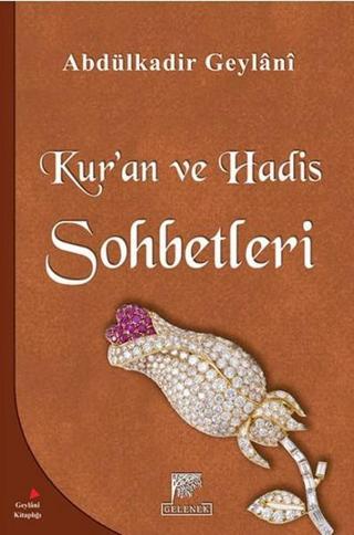 Kur'an ve Hadis Sohbetleri - Abdülkadir Geylani - Gelenek Yayınları