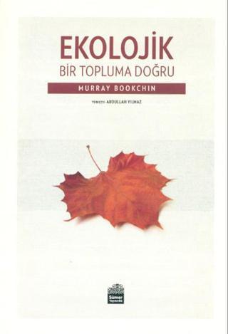 Ekolojik Bir Topluma Doğru - Murray Bookchin - Sümer Yayıncılık