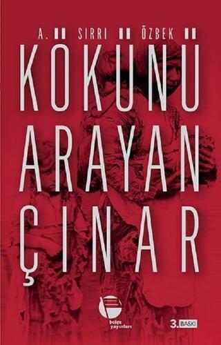 Kökünü Arayan Çınar - A. Sırrı Özbek - Belge Yayınları