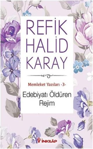 Edebiyatı Öldüren Rejim - Refik Halid Karay - İnkılap Kitabevi Yayınevi