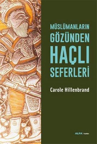 Müslümanların Gözünden Haçlı Seferleri - Carole Hillenbrand - Alfa Yayıncılık