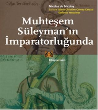 Muhteşem Süleyman'ın İmparatorluğunda - De Nicolay - Kitap Yayınevi