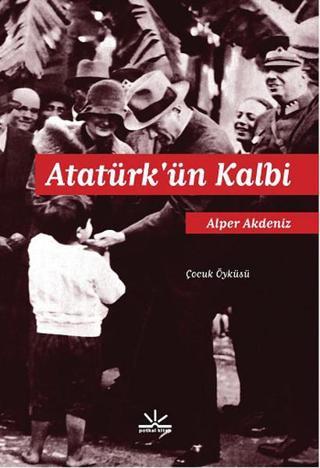 Atatürk'ün Kalbi - Alper Akdeniz - Potkal Kitap Yayınları
