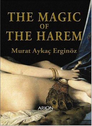 The Magic of The Harem - Murat Aykaç Erginöz - Arion Yayınevi