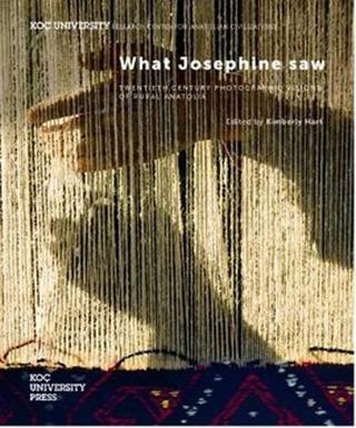 What Josephine Saw - Kimberly Hart - Koç Üniversitesi Yayınları