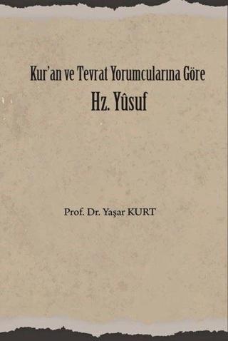 Kur'an ve Tevrat Yorumcularına Göre Hz. Yusuf - Yaşar Kurt - Üniversite Yayınları