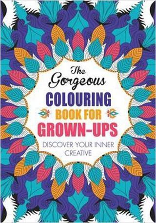 The Gorgeous Colouring Book for Grown-Ups: Discover Your Inner Creative - Various  - Michael O Mara