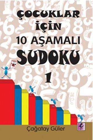 Çocuklar İçin 10 Aşamalı Sudoku 1 - Çağatay Güler - Efil Yayınevi Yayınları