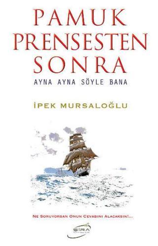 Pamuk Prensten Sonra - İpek Mursaloğlu - Şira Yayınları