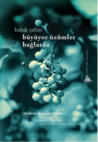 Büyüyor Üzümler Bağlarda - Bozcaada Haikuları - Haluk Şahin - Yitik Ülke Yayınları