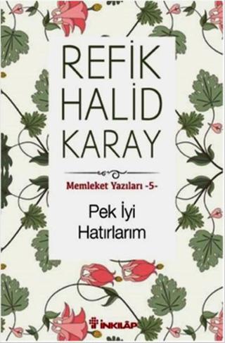 Memleket Yazıları 5 - Pek İyi Hatırlarım - Refik Halid Karay - İnkılap Kitabevi Yayınevi