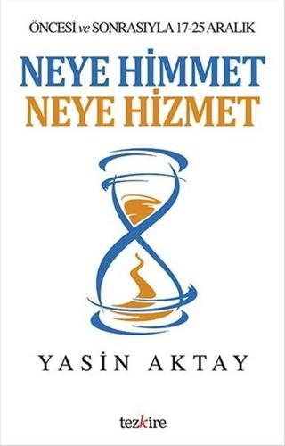 Neye Himmet Neye Hizmet - Yasin Aktay - Tezkire Yayınları