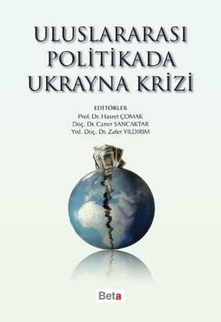 Uluslararası Politikada Ukrayna Krizi - Caner Sancaktar - Beta Yayınları