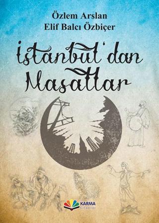 İstanbul'dan Masallar - Elif Balcı Özbiçer - Karma Kitaplar Yayınevi