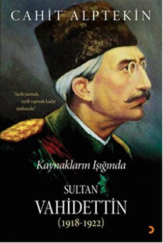 Kaynakların Işığında Sultan Vahidettin - Cahit Alptekin - Cinius Yayınevi