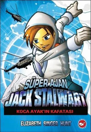 Süper Ajan Jack Stalwart 13 - Koca Ayak'ın Kafatası - Elizabeth Singer Hunt - Beyaz Balina Yayınları