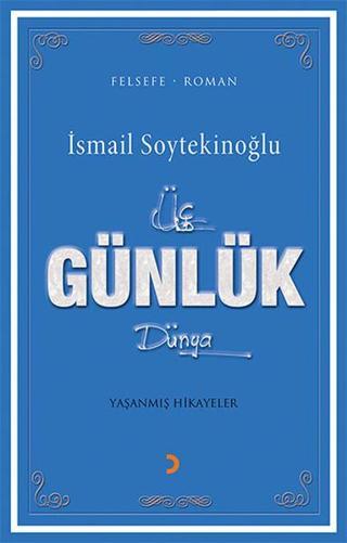 Üç Günlük Dünya - İsmail Soytekinoğlu - Cinius Yayınevi