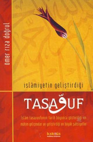 İslamiyetin Geliştirdiği Tasavvuf - Ömer Rıza Doğrul - Kaknüs Yayınları