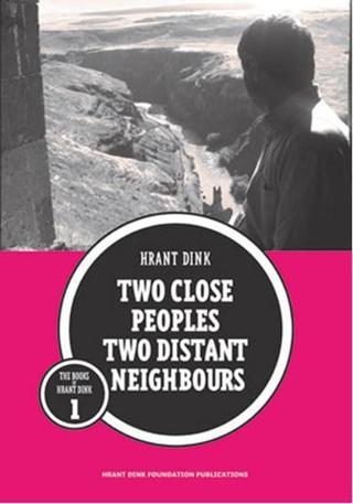 Two Close Peoples Two Distant Neighbours - Hrant Dink - Hrant Dink Vakfı Yayınları