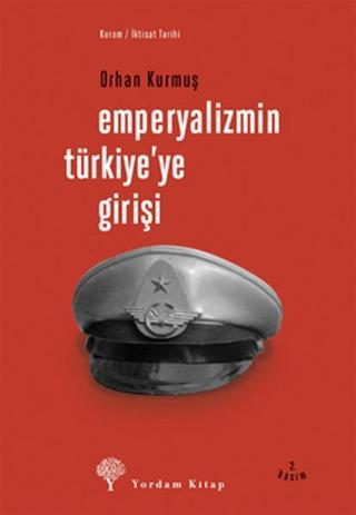 Emperyalizmin Türkiye'ye Girişi - Orhan Kurmuş - Yordam Kitap