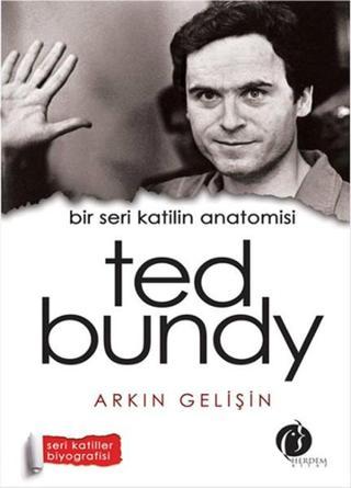 Bir Seri Katilin Anatomisi - Ted Bundy Arkın Gelişin Herdem Kitap