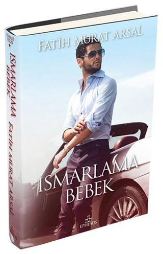 Ismarlama Bebek - Fatih Murat Arsal - Ephesus Yayınları