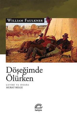 Döşeğimde Ölürken - William Faulkner - İletişim Yayınları