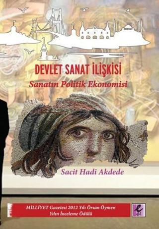 Devlet Sanat İlişkisi - Sacit Hadi Akdede - Efil Yayınevi Yayınları