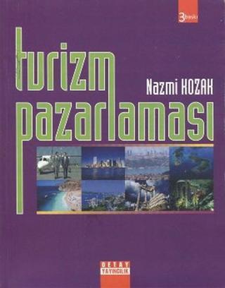 Turizm Pazarlaması - Dr. Nazmi Kozak - Detay Yayıncılık