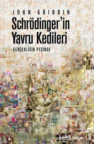Schrödinger'in Yavru Kedileri - John Gribbin - Metis Yayınları