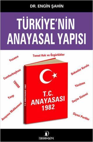 Türkiye'nin Anayasal Yapısı - Engin Şahin - İskenderiye Yayınları