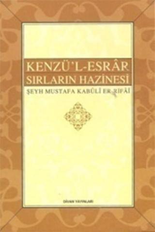 Kenzü'l-Esrar Sırlar Hazinesi - Şeyh Mustafa Kabuli Er-Rıfai - Buhara Yayınları