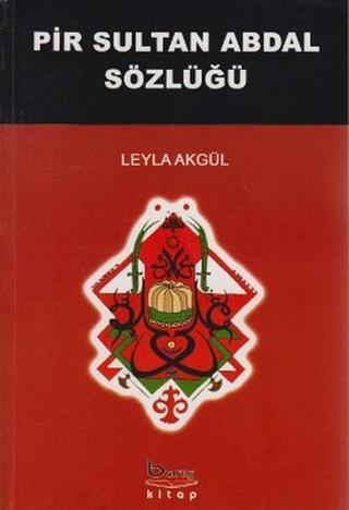 Pir Sultan Abdal Sözlüğü - Leyla Akgül - Barış Platin