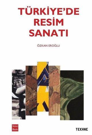 Türkiye'de Resim Sanatı - Özkan Eroğlu - Tekhne Yayınları