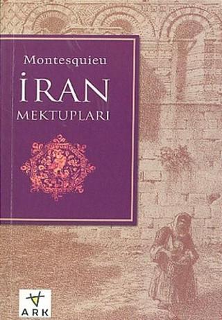 İran Mektupları - Montesquieu  - Ark Kitapları