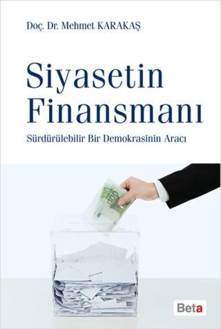 Siyasetin Finansmanı - Mehmet Karakaş - Beta Yayınları