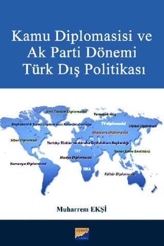 Kamu Diplomasisi ve Ak Parti Dönemi Türk Dış Politikası - Muharrem Ekşi - Siyasal Kitabevi