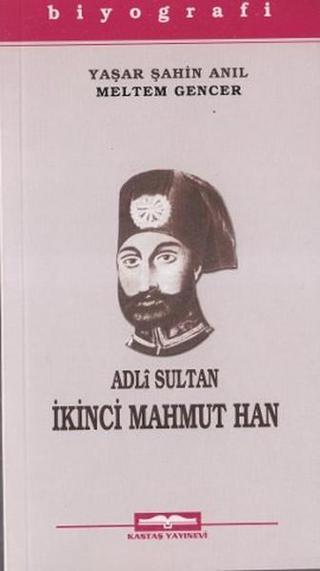 Adli Sultan İkinci Mahmut Han - Meltem Gencer - Kastaş Yayınları