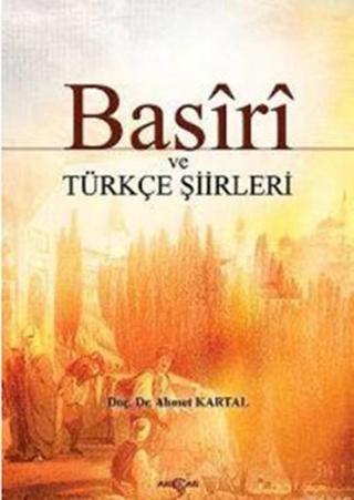 Basiri ve Türkçe Şiirleri - Basiri  - Akçağ Yayınları