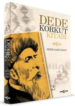 Dede Korkut Kitabı(Transkripsiyon - İnceleme - Sözlük) - Bekir Sami Özsoy - Akçağ Yayınları