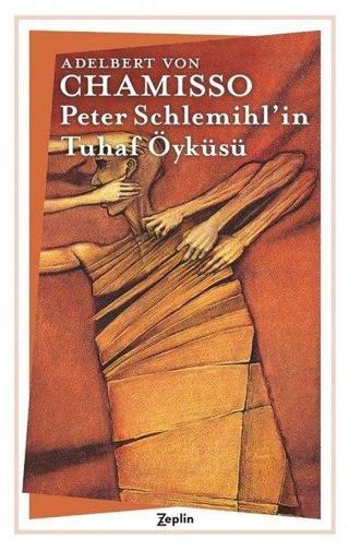 Peter Schlemihl'in Tuhaf Öyküsü - Adelbert Von Chamisso - Zeplin Kitap