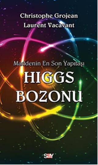 Higgs Bozonu - Laurent Vacavant - Say Yayınları